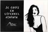 Miss Tic — Je Crois En L'éternel Féminin, figure féminine et texte en noir et blanc